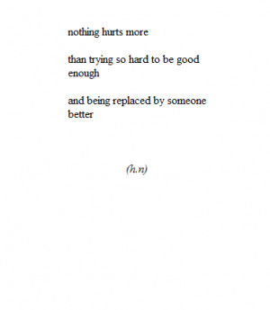 ... good enough, nothing, pain, poem, poetry, quote, quotes, replaced, sad