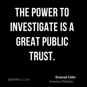 The power to investigate is a great public trust.