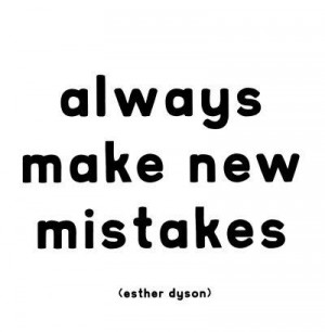 Always Make New Mistakes - Esther Dyson