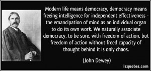 means democracy, democracy means freeing intelligence for independent ...