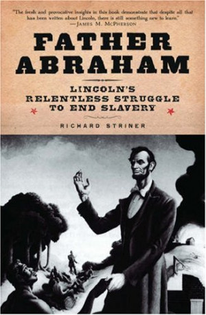 ... Abraham: Lincoln's Relentless Struggle To End Slavery” as Want to