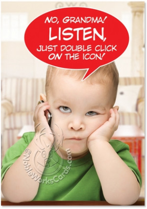 Original No Grandma Just Double Click Funny Image Birthday Card ...