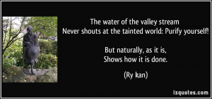 water of the valley stream Never shouts at the tainted world: Purify ...