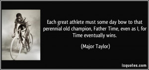 Each great athlete must some day bow to that perennial old champion ...