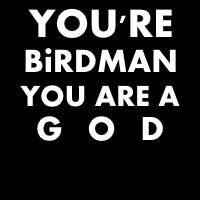 Birdman (2014) 'Birdman' Quote