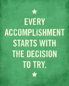 -accomplishment-starts-with-the-decision-to-try.-Achievement-quotes ...
