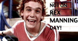 Not on Rex Manning day!