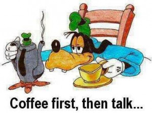 Goofy needs coffee too LOL