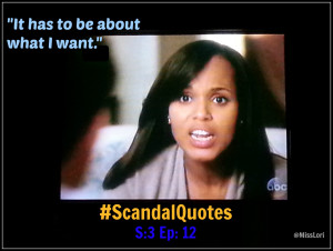 It has to be about what I want #ScandalQuotes #MLTV