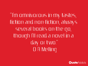 omnivorous in my tastes, fiction and non-fiction, always several ...