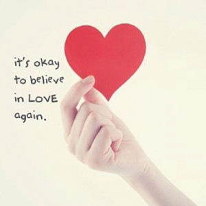 It's ok to believe in love again.
