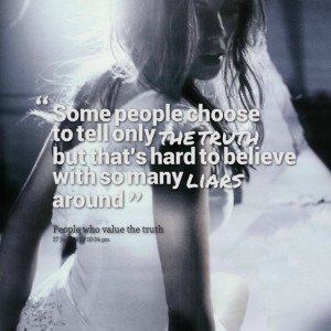 Quotes Picture: some people choose to tell only the truth but that's ...