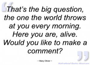 that’s the big question mary oliver