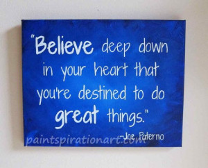 Inspirational Quote Print Art Prints - Believe Deep In Your Heart Joe ...