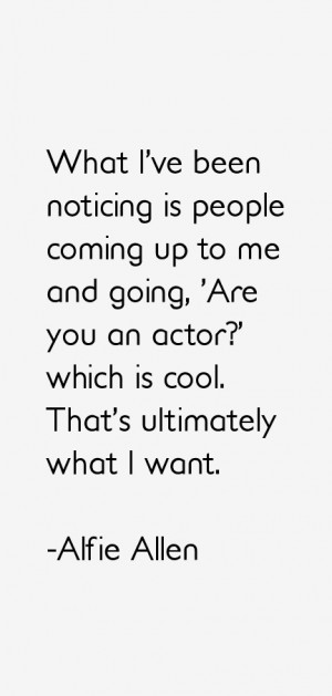 Alfie Allen Quotes amp Sayings