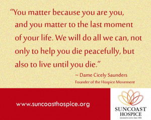 ... die. - Dame Cicely Saunders, Founder of the #Hospice Movement #quote
