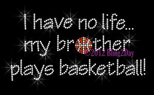 ... Basketball Pictures With Captions Mom My brother plays basketball