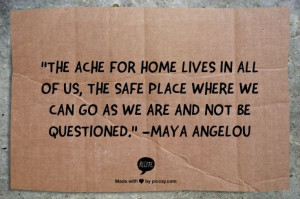 The ache for home lives in all of us, the safe place where we can go ...