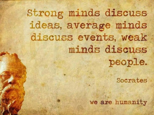discuss ideas average minds discuss events and weak minds discuss ...