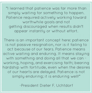 President Uchtdorf Quote: Patience. Seventh South |