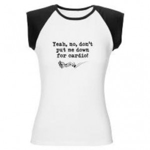 Dont Put Me Down for Cardio Quote Women's Cap Slee> Don't Put Me Down ...