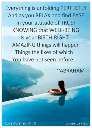 ... perfectly and as you RELAX... *Abraham-Hicks Quotes (AHQ1142