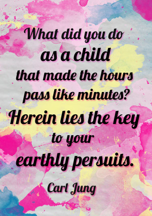 What did you do as a child that made the hours pass like minutes?