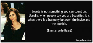 Beauty is not something you can count on. Usually, when people say you ...