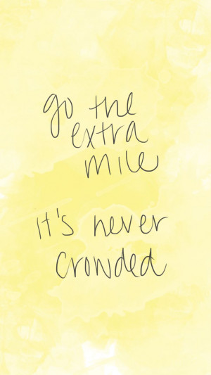 Go the extra mile, it's never crowded #quotes #simplybyserendipity # ...