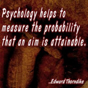 ... to measure the probability that an aim is attainable. Edward Thorndike