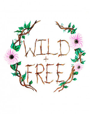 Wild and Free Woodland Quote Print of Original Watercolor Illustration