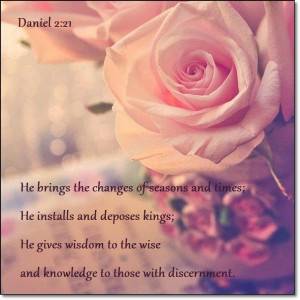 ... wisdom to the wise & knowledge to those with discernment. Daniel 2:21