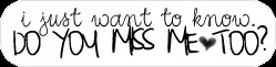 249 x 61 · 4 kB · gif, Do You Miss Me Quotes