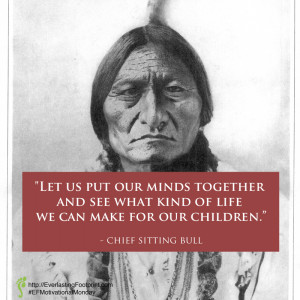 Sitting Bull Quote: Let us put our minds together and see what kind of ...