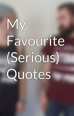 My Favourite (Serious) Quotes
