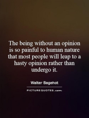 ... will leap to a hasty opinion rather than undergo it. Picture Quote #1