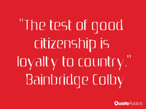 The test of good citizenship is loyalty to country Wallpaper 3