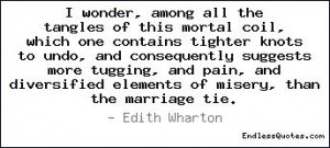 ... and pain, and diversified elements of misery, than the marriage tie