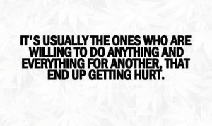 ... to do anything or everything for others that end up getting hurt