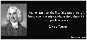 ... precipice, whose steep descent in last perdition ends. - Edward Young