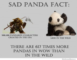... Panda Fact: There are 617 times more pandas in WOW than in the wild