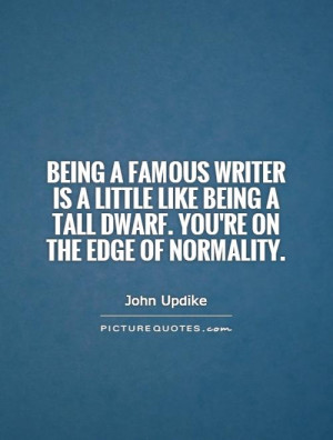 being a tall dwarf You 39 re on the edge of normality Picture Quote 1