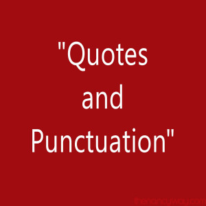asked whether punctuation is inserted before or after the quotation ...