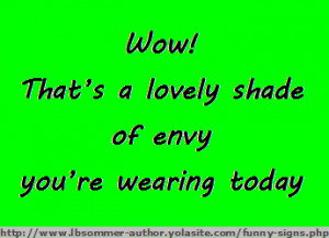 ... for women - Wow! That's a lovely shade of envy you're wearing today