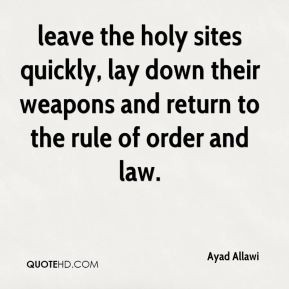 Ayad Allawi - leave the holy sites quickly, lay down their weapons and ...