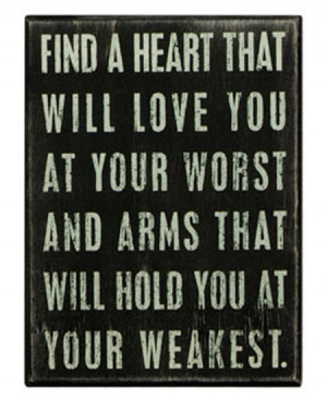 Heart That Will Love You At Your Worst: Quote About Find A Heart ...