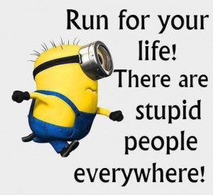 funny quote funny quotes humor minions stupid minion quotes: People ...