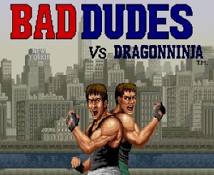 Video Game: Bad Dudes