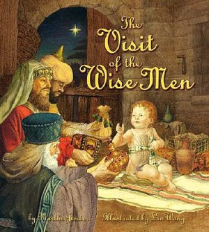 The Visit of the Wise Men by Martha Jander. Illustrated by Lin Wang.