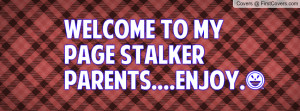 Welcome to my page stalker parents.... Profile Facebook Covers